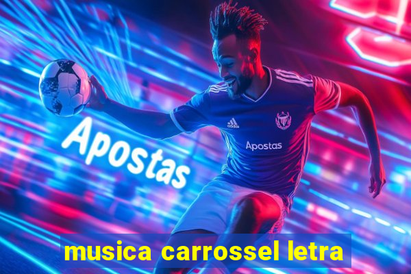 musica carrossel letra